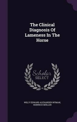 Book cover for The Clinical Diagnosis of Lameness in the Horse