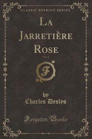 Cover of La Jarretière Rose, Vol. 2 (Classic Reprint)