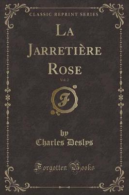 Book cover for La Jarretière Rose, Vol. 2 (Classic Reprint)