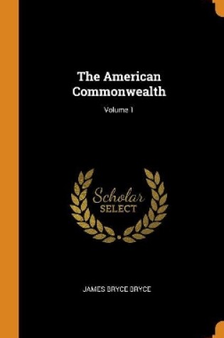Cover of The American Commonwealth; Volume 1