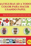 Book cover for Ideas de manualidades para niños de 5 años (23 Figuras 3D a todo color para hacer usando papel)