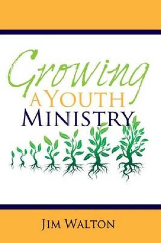 Cover of Growing A Youth Ministry