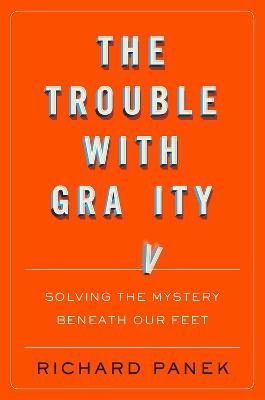 Book cover for Trouble with Gravity: Solving the Mystery Beneath Our Feet