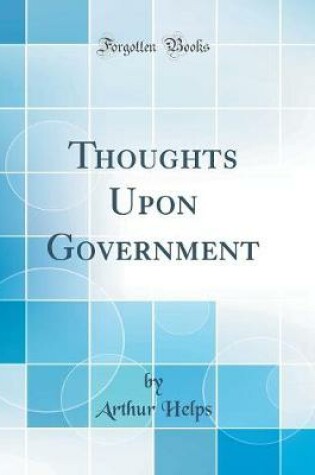 Cover of Thoughts Upon Government (Classic Reprint)