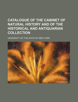 Book cover for Catalogue of the Cabinet of Natural History and of the Historical and Antiquarian Collection