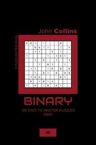 Cover of Binary - 120 Easy To Master Puzzles 11x11 - 8