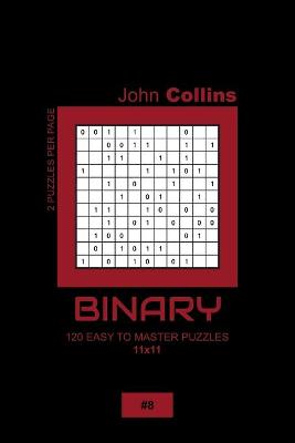 Book cover for Binary - 120 Easy To Master Puzzles 11x11 - 8