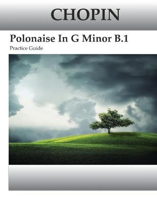 Book cover for Chopin Polonaise In G Minor B.1 Practice Guide