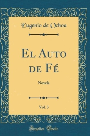 Cover of El Auto de Fé, Vol. 3: Novela (Classic Reprint)