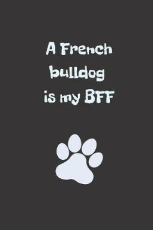 Cover of A French bulldog is my BFF