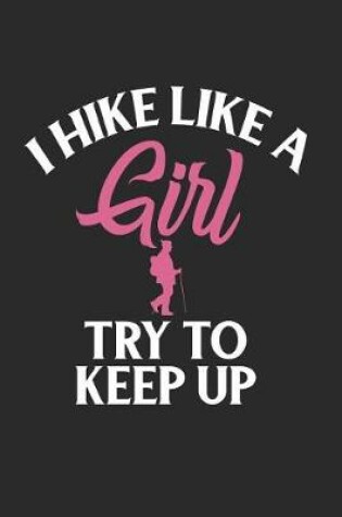 Cover of I Hike Like A Girl Try To Keep Up