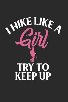 Book cover for I Hike Like A Girl Try To Keep Up