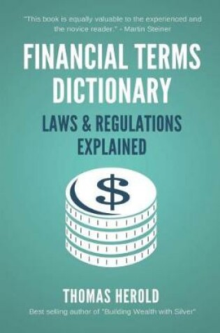 Cover of Financial Terms Dictionary - Laws & Regulations Explained