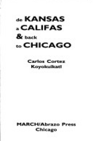 Cover of de Kansas a Califas & Back to Chicago: Poems & Art