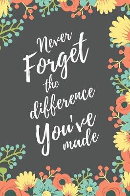 Book cover for Never Forget the Difference You've Made