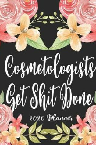 Cover of Cosmetologists Get Shit Done 2020 Planner