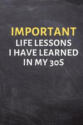 Book cover for Important Life Lessons I Have Learned in My 30s