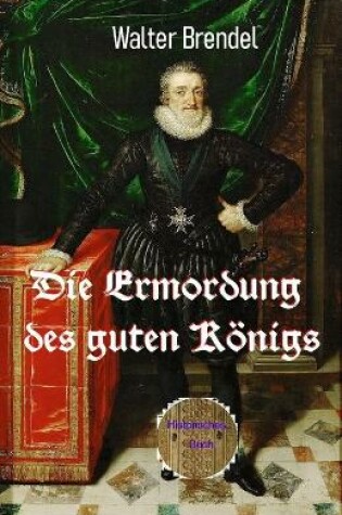 Cover of Die Ermordung des guten Koenigs