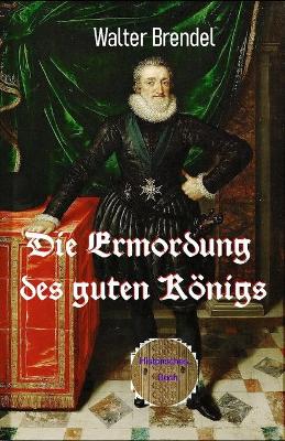 Book cover for Die Ermordung des guten Koenigs