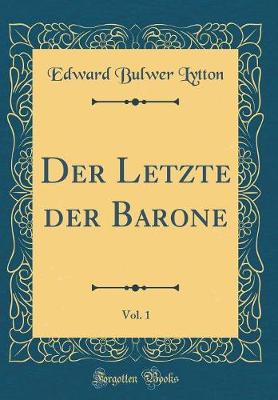 Book cover for Der Letzte Der Barone, Vol. 1 (Classic Reprint)