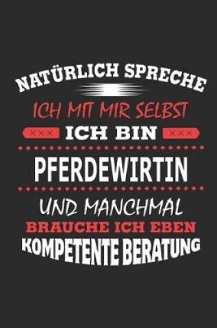 Cover of Natürlich spreche ich mit mir selbst Ich bin Pferdewirtin und manchmal brauche ich eben kompetente Beratung