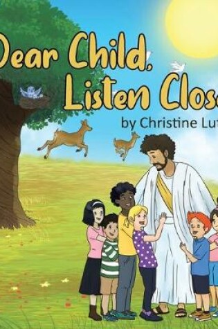 Cover of Dear Child, Listen Close