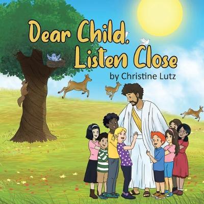 Book cover for Dear Child, Listen Close