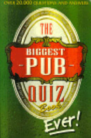 Cover of The Biggest Pub Quiz Book Ever!