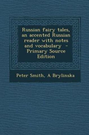 Cover of Russian Fairy Tales, an Accented Russian Reader with Notes and Vocabulary - Primary Source Edition