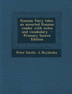 Book cover for Russian Fairy Tales, an Accented Russian Reader with Notes and Vocabulary - Primary Source Edition
