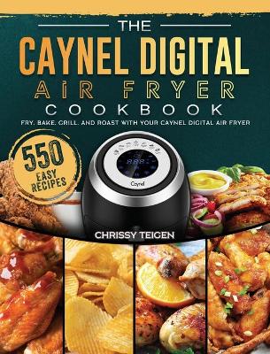 Book cover for The Caynel Digital Air Fryer Cookbook
