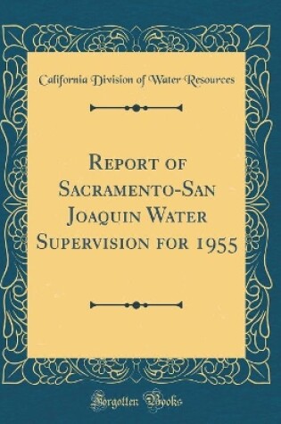 Cover of Report of Sacramento-San Joaquin Water Supervision for 1955 (Classic Reprint)