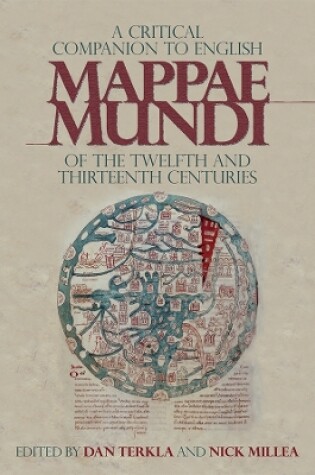 Cover of A Critical Companion to English Mappae Mundi of the Twelfth and Thirteenth Centuries