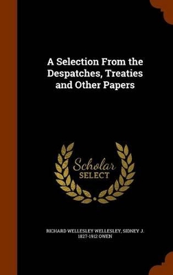 Book cover for A Selection from the Despatches, Treaties and Other Papers