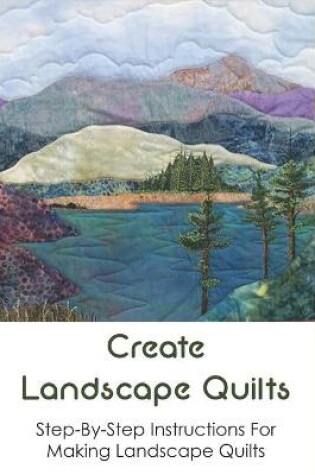 Cover of Create Landscape Quilts