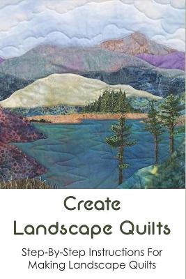 Book cover for Create Landscape Quilts