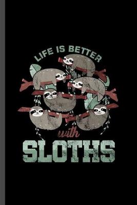 Book cover for Life is better with Sloths