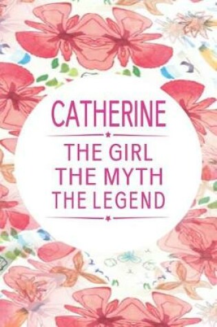 Cover of Catherine the Girl the Myth the Legend