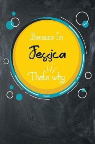 Cover of Because I'm Jessica That's Why