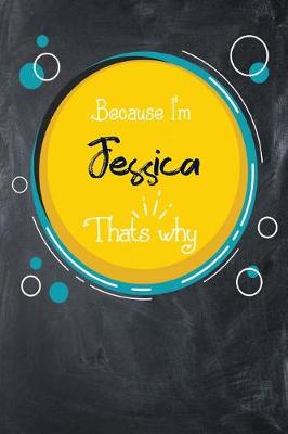 Book cover for Because I'm Jessica That's Why