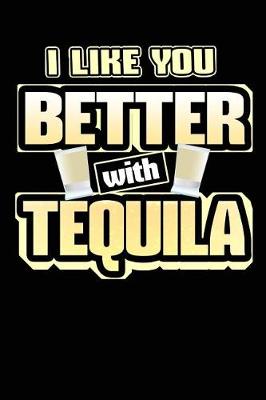 Book cover for I Like You Better with Tequila