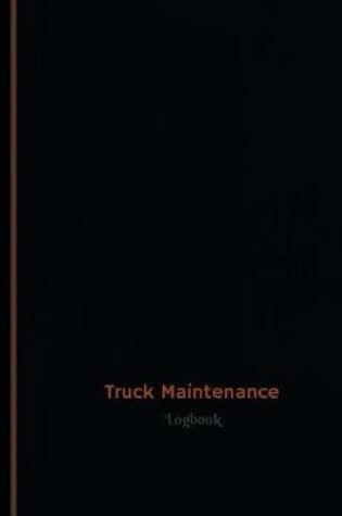 Cover of Truck Maintenance Log (Logbook, Journal - 120 pages, 6 x 9 inches)