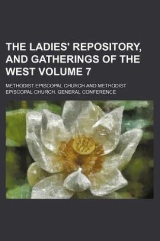 Cover of The Ladies' Repository, and Gatherings of the West Volume 7