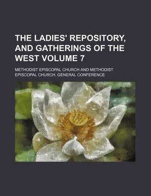 Book cover for The Ladies' Repository, and Gatherings of the West Volume 7