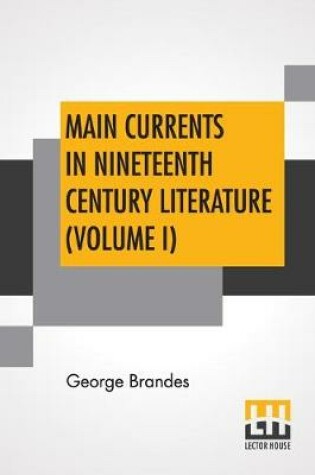 Cover of Main Currents In Nineteenth Century Literature (Volume I)
