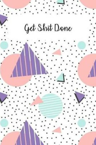 Cover of Get Shit Done