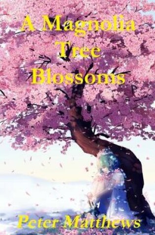 Cover of A Magnolia Tree Blossoms