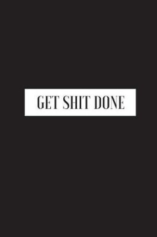 Cover of Get Shit Done