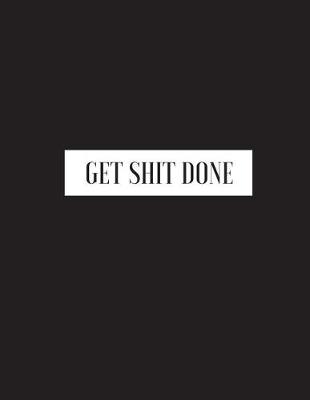 Book cover for Get Shit Done