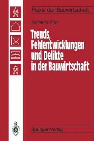 Cover of Trends, Fehlentwicklungen Und Delikte in Der Bauwirtschaft